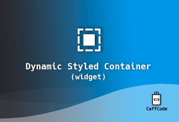 Dynamic Styled Container Widget